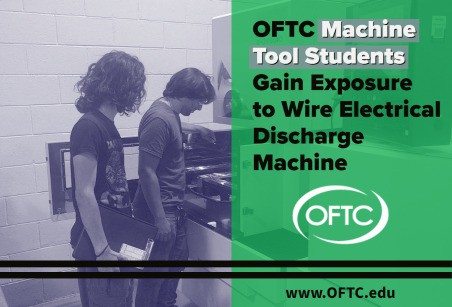 OFTC Machine Tool Students Gain Exposure to Wire Electrical Discharge Machine
