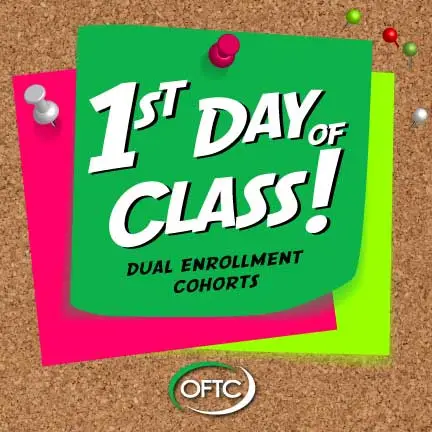 A corkboard with colorful notes pinned to it reads: 1st Day of Class! Dual Enrollment Cohorts. The OFTC logo is at the bottom.