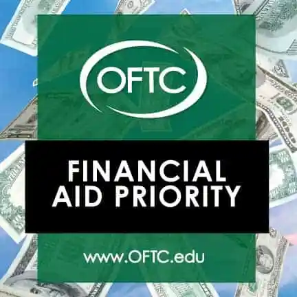 Green and black graphic with the OFTC logo, the text FINANCIAL AID PRIORITY, and the website www.OFTC.edu, over a background of scattered U.S. dollar bills.