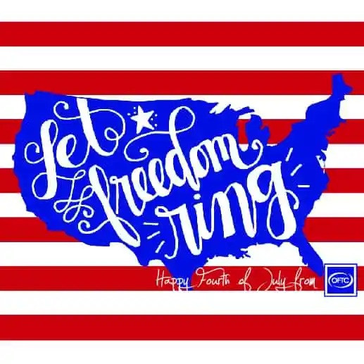 A blue silhouette of the United States with the words Let freedom ring in white script over red and white stripes. Text at the bottom says, Happy Fourth of July from OFTC.