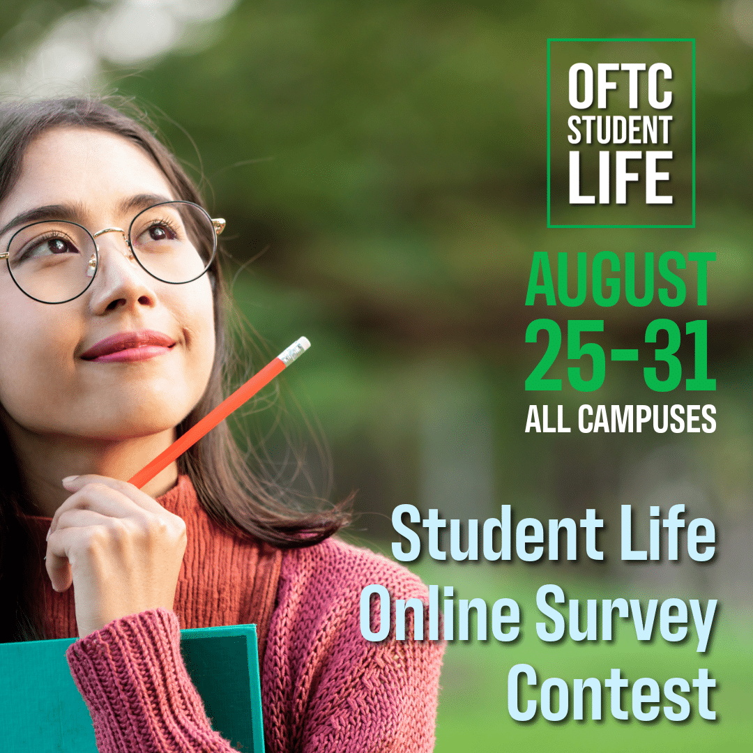 A student with glasses and a pencil looks thoughtful outdoors. Text reads: OFTC Student Life. August 25–31. All Campuses. Student Life Online Survey Contest.