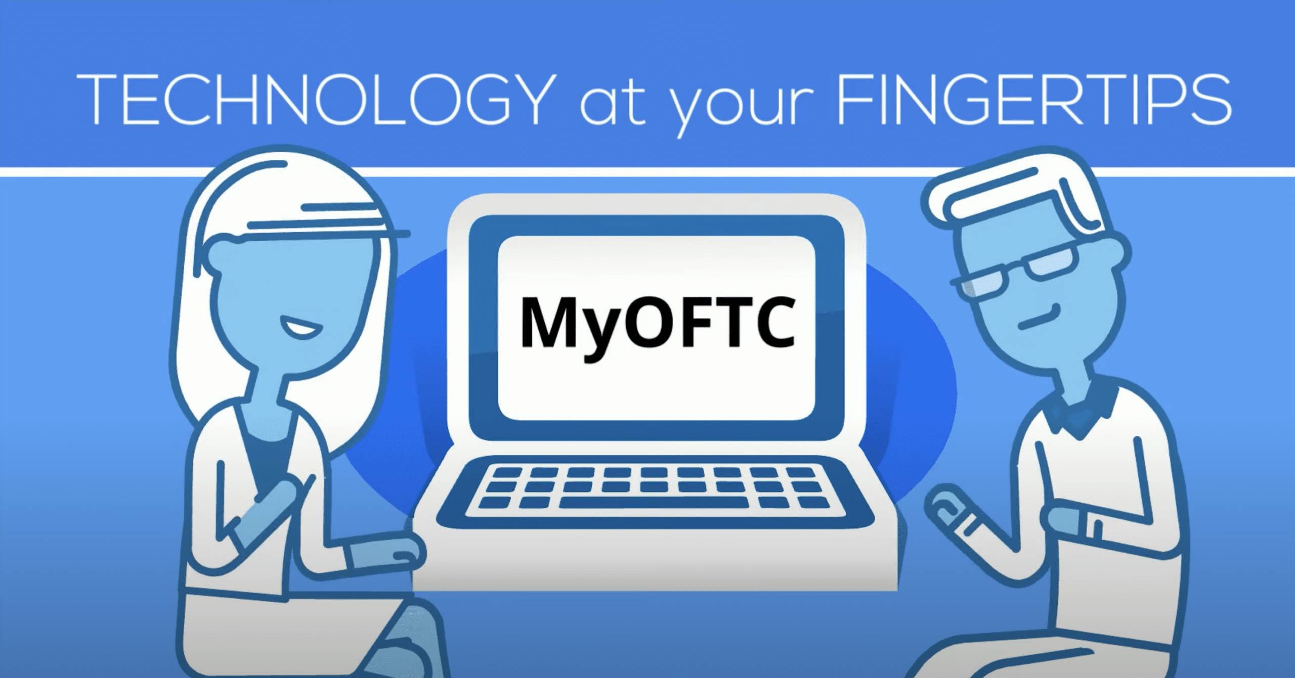 Two cartoon people sit on each side of a laptop displaying MyOFTC. The background is blue, and the text above reads TECHNOLOGY at your FINGERTIPS. One person holds a phone, and both are smiling.