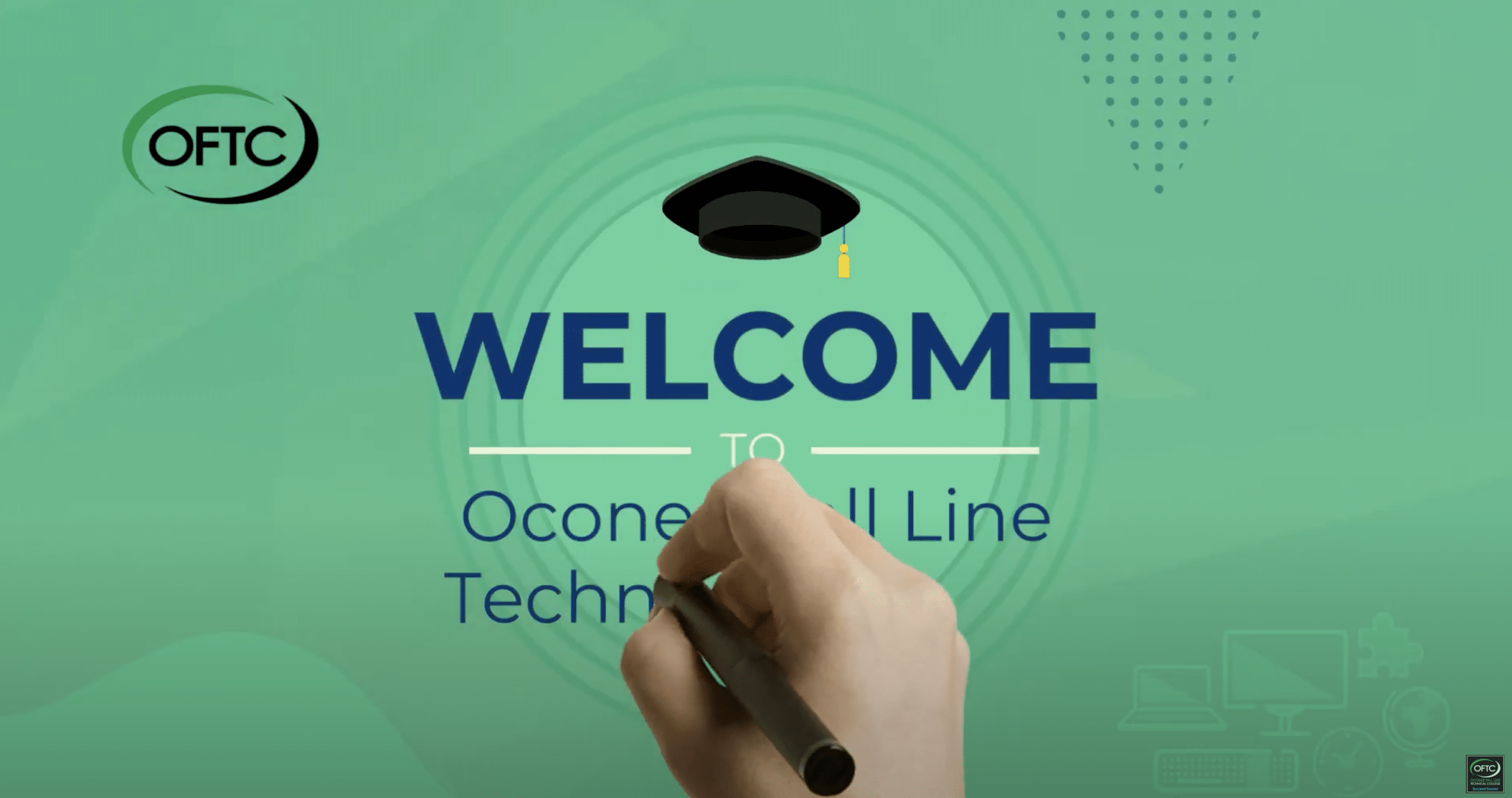 A hand writes on a green background featuring the words WELCOME TO Oconee Fall Line Tech with a graduation cap above the text and the OFTC logo in the top left corner.
