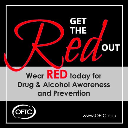 A graphic reads: Get the Red Out. Wear RED today for Drug & Alcohol Awareness and Prevention. It has a black background, red and white text, and the OFTC logo with the website www.OFTC.edu at the bottom.