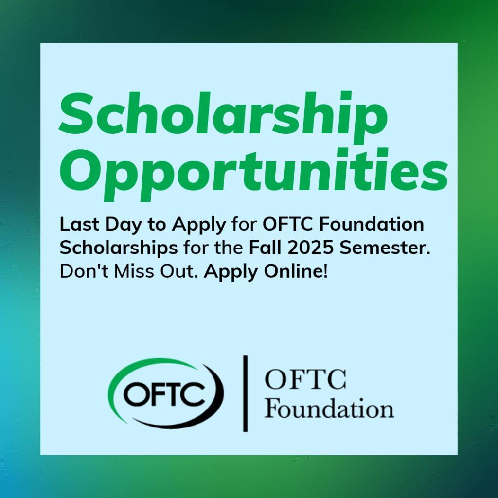 Scholarship Opportunities flyer with OFTC Foundation logo, announcing the last day to apply for Fall 2025 semester scholarships and encouraging online applications.