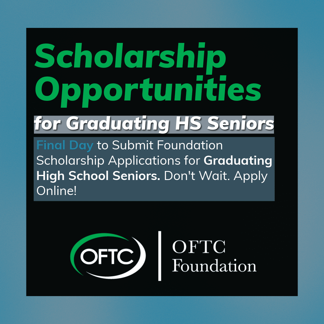 Graphic announcing it’s the final day for graduating high school seniors to submit applications for OFTC Foundation scholarships. The message encourages online applications and features the OFTC Foundation logo.