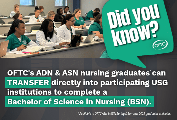 A classroom of nursing students sits at desks, some wearing green scrubs. Text on the image highlights that OFTC nursing graduates can transfer to participating USG institutions to complete a Bachelor of Science in Nursing.