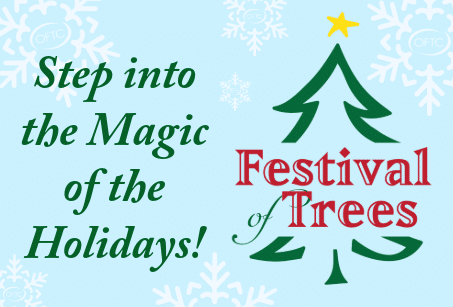 Light blue background with white snowflakes. Green text reads Step into the Magic of the Holidays! Next to a green Christmas tree graphic with a yellow star and red text: Festival of Trees.