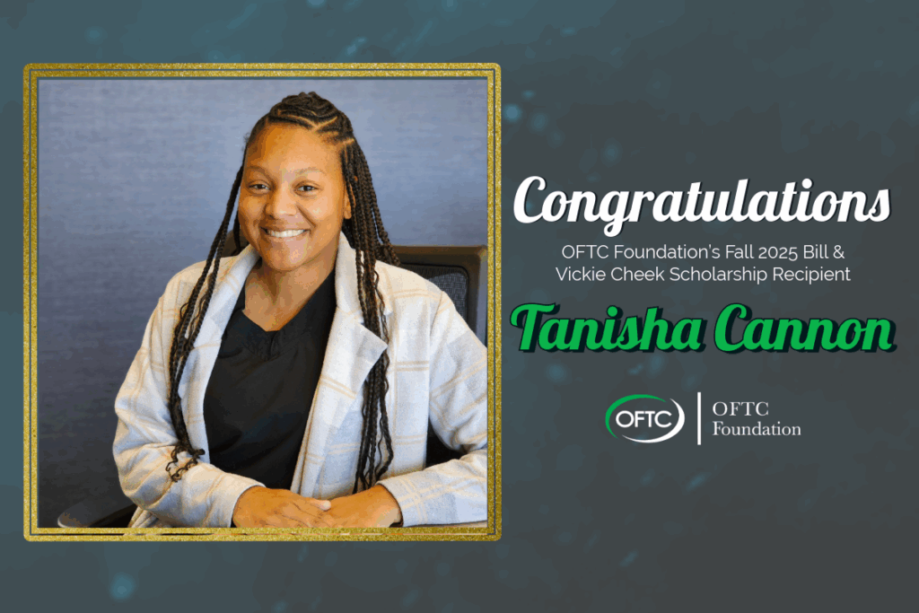 A smiling woman with braided hair sits in an office chair against a blue background. Text reads: Congratulations OFTC Foundation’s Fall 2025 Bill & Vickie Cheek Scholarship Recipient Tanisha Cannon. OFTC Foundation logo appears.