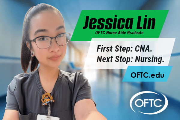 A young woman in scrubs and glasses takes a selfie in a hallway. Text reads: Jessica Lin, OFTC Nurse Aide Graduate. First Step: CNA. Next Stop: Nursing. OFTC.edu, with the OFTC logo in the corner.