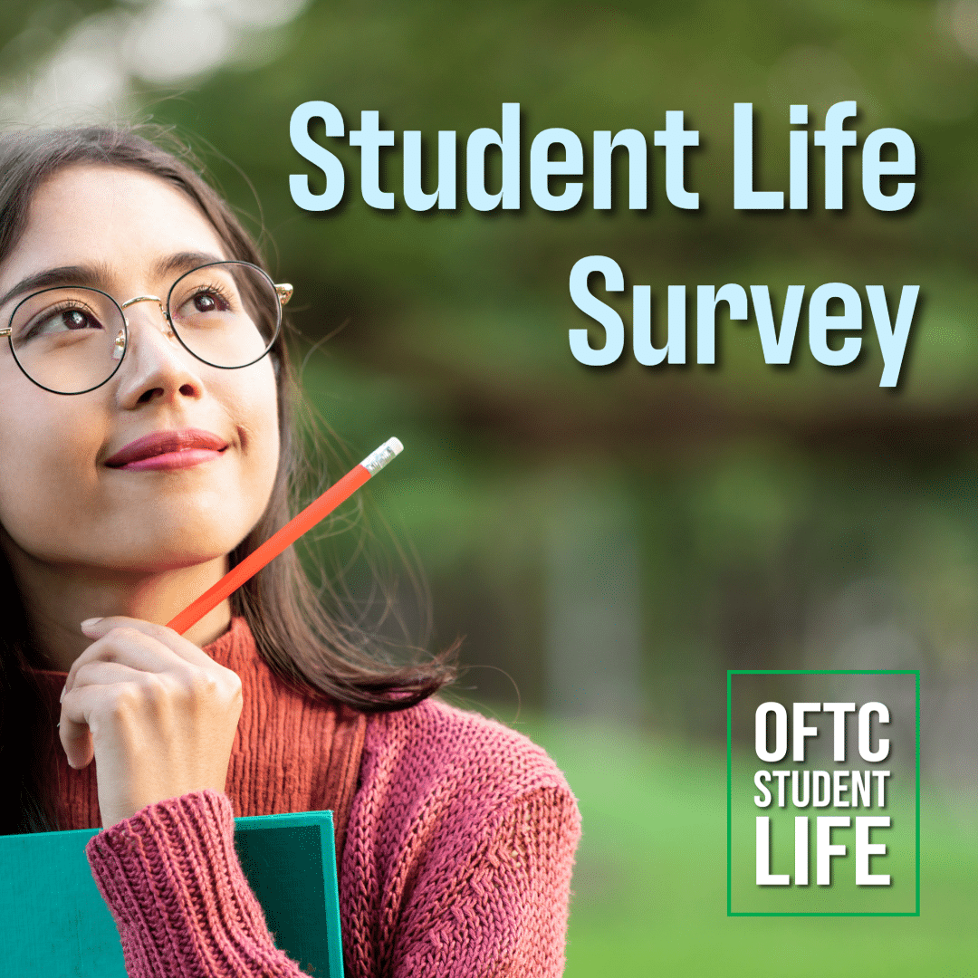 A student holding a pencil and notebook looks thoughtful. Text reads Student Life Survey and OFTC Student Life. The background is blurred greenery.
