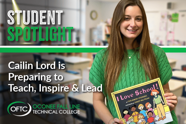 A woman stands smiling in a classroom, holding the book I Love School! Text reads: Student Spotlight: Cailin Lord is Preparing to Teach, Inspire & Lead. OFTC Oconee Fall Line Technical College.