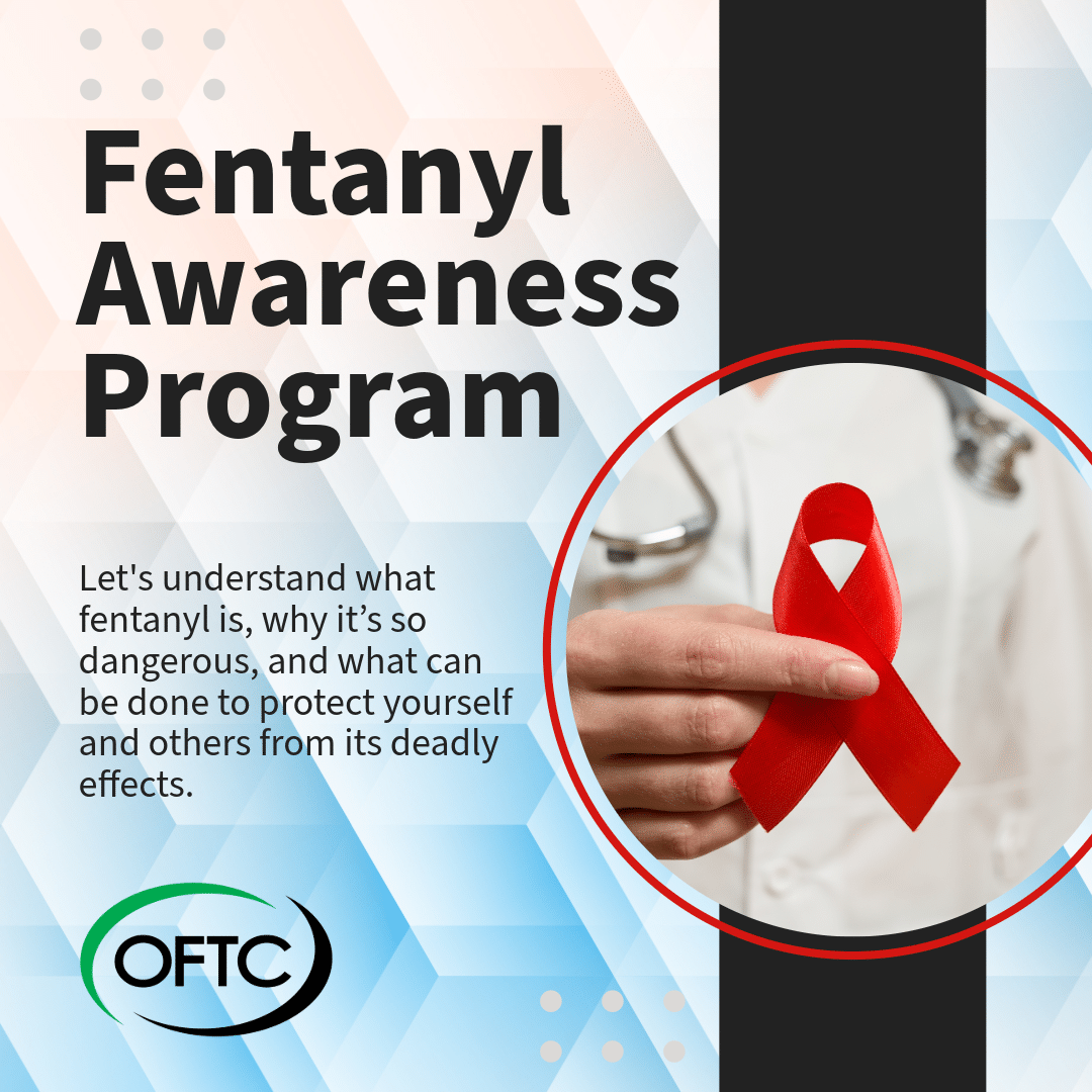 A person in a white coat holds a red awareness ribbon. Text reads Fentanyl Awareness Program with info about understanding fentanyl dangers and protection. OFTC logo at the bottom. Geometric pattern background.