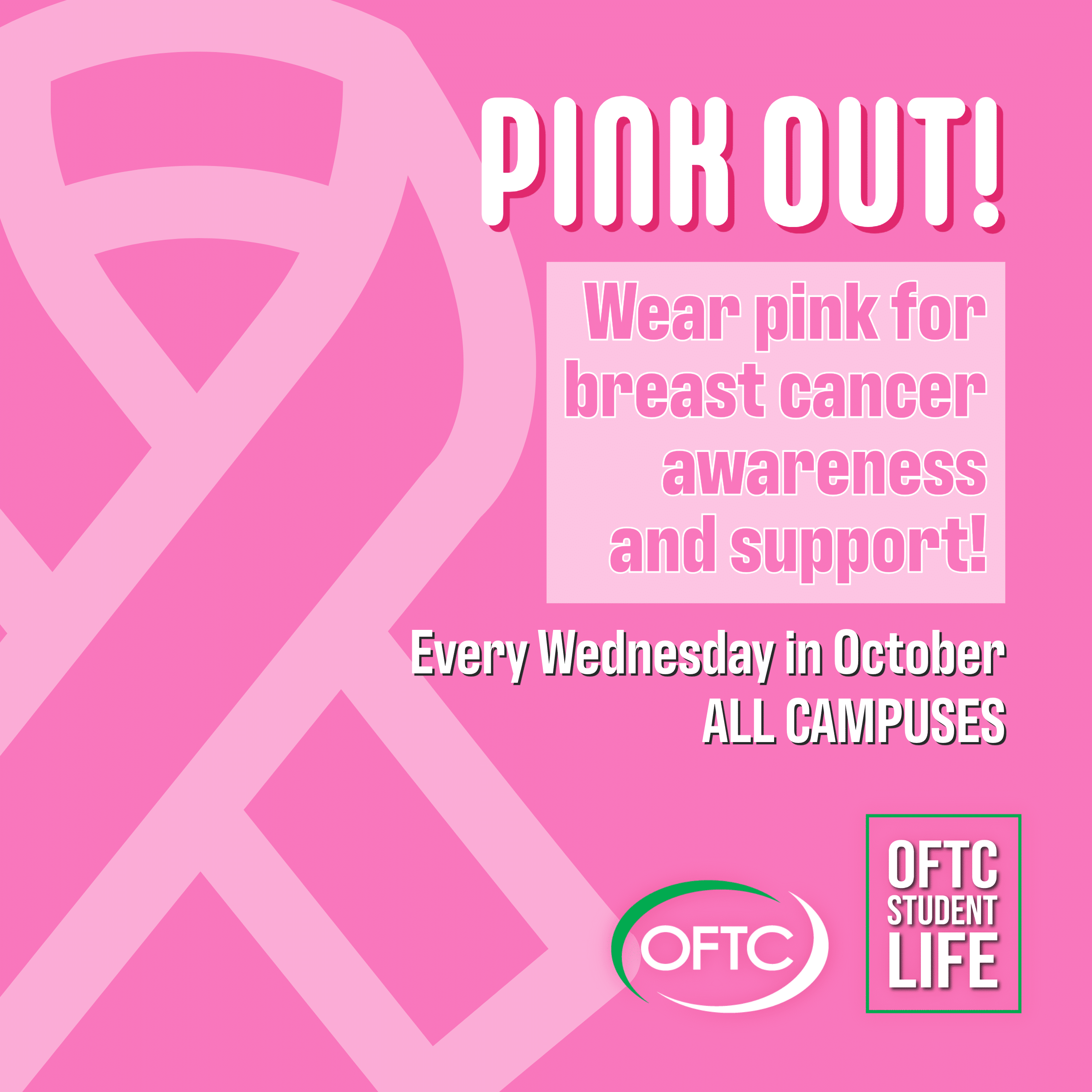 Pink background with a large breast cancer ribbon. Text: PINK OUT! Wear pink for breast cancer awareness and support! Every Wednesday in October, all campuses. OFTC and OFTC Student Life logos are shown.