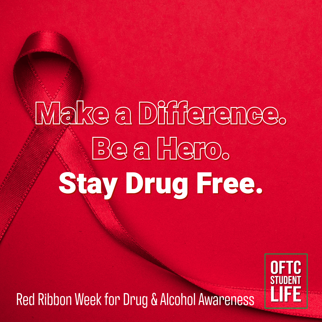 A red ribbon on a red background with the text: Make a Difference. Be a Hero. Stay Drug Free. and OFTC Student Life. Red Ribbon Week for Drug & Alcohol Awareness.