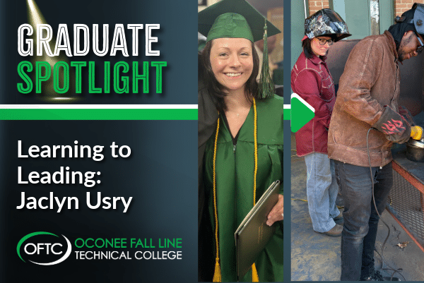 A smiling graduate in cap and gown holds a diploma. Next to her, two people weld metal. Text reads: Graduate Spotlight. Learning to Leading: Jaclyn Usry. OFTC Oconee Fall Line Technical College.